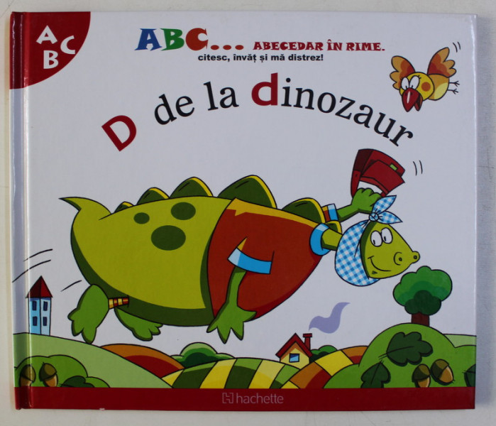 ABECEDAR IN RIME - D DE LA DINOZAUR de CARLO DORI , ILUSTRATII de BEATA BATORSKA , 2014
