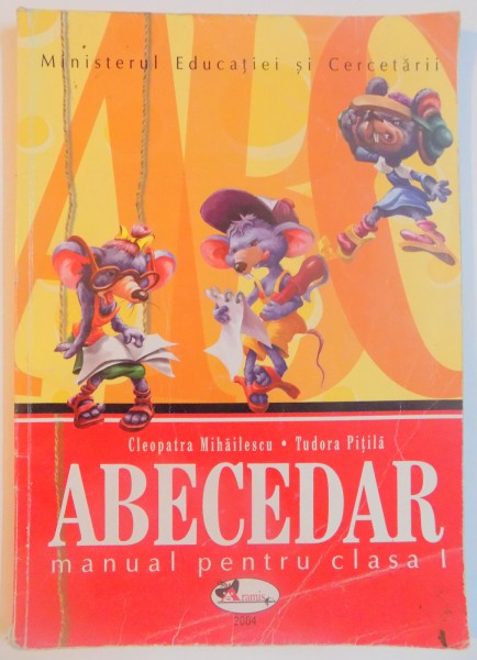 ABECEDAR , MANUAL PENTRU CLASA I de CLEOPATRA MIHAILESCU , TUDORA PITILA , 2004