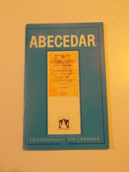 ABECEDAR , METODA NOUA DE SCRIERE SI CITIRE PENTRU USULU CLASEI I PRIMARA de I. CREANGA , C. GRIGORESCU , EDITIA A II - A , EDITIE ANASTATICA , 1868