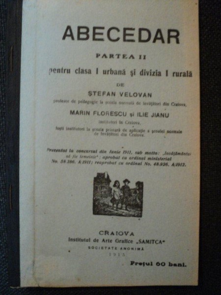 ABECEDAR, PARTEA AII PENTRU CLASA I URBANASI DIVIZIA I RURALA de STEFAN VELOVAN, MARIN FLORESCU SI ILIE JIANU, CRAIOVA 1915