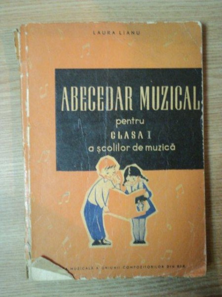 ABECEDAR PENTRU CLASA I A SCOLILOR DE MUZICA de LAURA LIANU , Bucuresti 1961