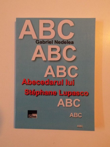 ABECEDARUL LUI STEPHANE LUPASCO , 2013
