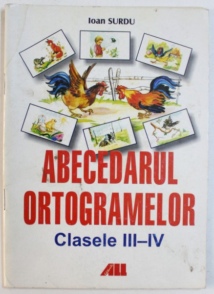 ABECEDARUL ORTOGRAMELOR  - CLAELE III - IV de IOAN SURDU , 2004