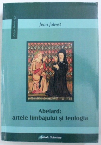ABELARD : ARTELE LIMBAJULUI SI TEOLOGIA de JEAN JOLIVET , 2012