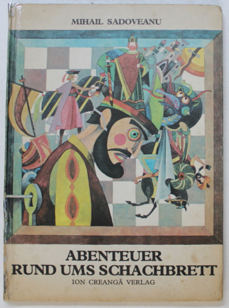 ABENTEUER RUND UMS SCHACHBRETT von MIHAIL SADOVEANU , Illustrationen von VAL MUNTEANU , 1984