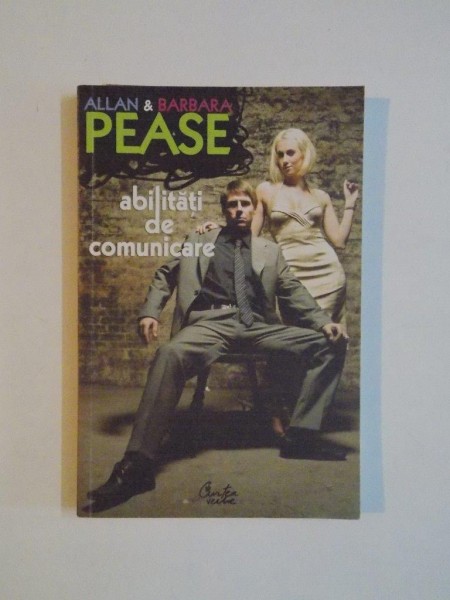 ABILITATI DE COMUNICARE de ALLAN PEASE , BARBARA PEASE , 2007