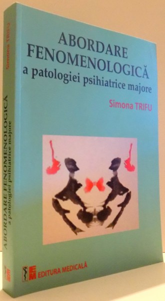 ABORDARE FENOMENOLOGICA A PATOLOGIEI PSIHIATRICE MAJORE de SIMONA TRIFU , 2016