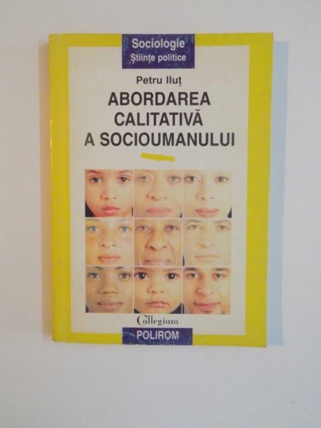 ABORDAREA CALITATIVA A SOCIOUMANULUI , CONCEPTE SI METODE de PETRE ILUT , 1997