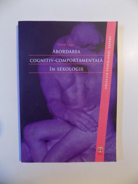ABORDAREA COGNITIV - COMPORTAMENTALA IN SEXOLOGIE de VIOREL LUPU , 2010