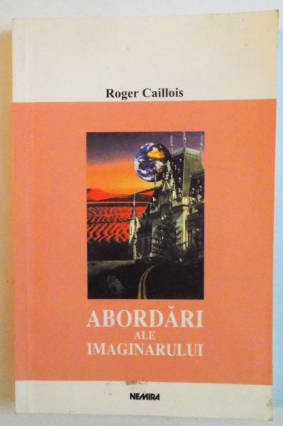 ABORDARI ALE IMAGINARULUI de ROGER CAILLOIS, 2001