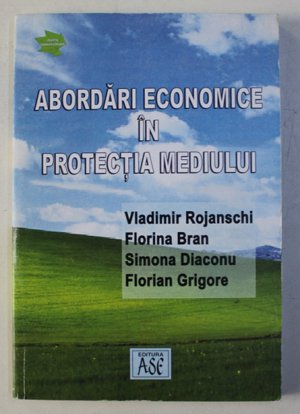 ABORDARI ECONOMICE IN PROTECTIA MEDIULUI de VLADIMIR ROJANSCHI , FLORINA BRAN , ETC... , 2003