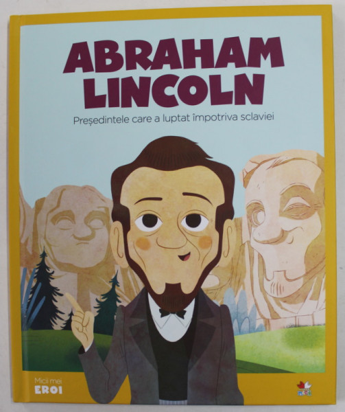 ABRAHAM LINCOLN , PRESEDINTELE CARE A LUPTAT IMPOTRIVA SCLAVIEI , 2019