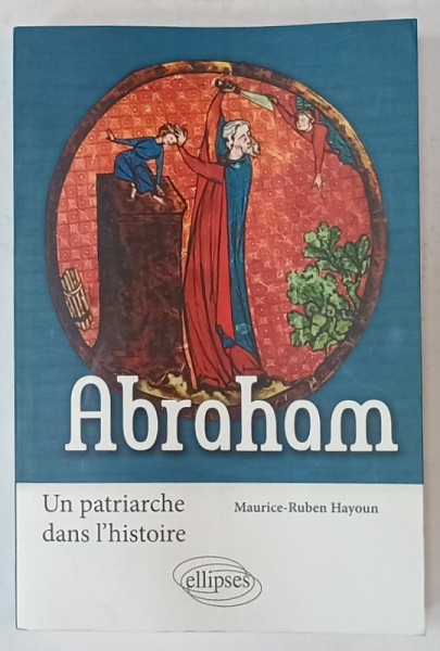 ABRAHAM , UN PATRIARCHE DAND L 'HISTOIRE par MAURICE - RUBEN HAYOUN , 2009 , PREZINTA URME DE UZURA