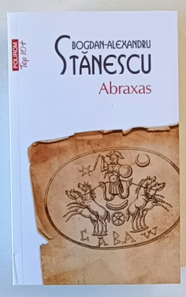 ABRAXAS , roman de BOGDAN - ALEXANDRU STANESCU , 2025