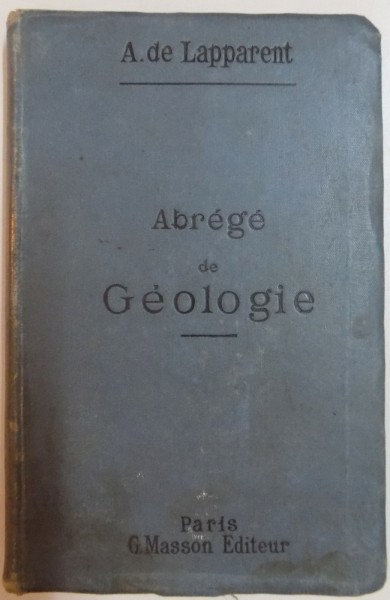 ABREGE DE GEOLOGIE par A. DE LAPPARENT , TROISIEME EDITION REVUE ET EN PARTIR REFONDUE , 1895