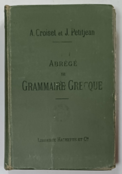 ABREGE de GRAMMAIRE GRECQUE par A.CROISET et J.PETITJEAN,1902