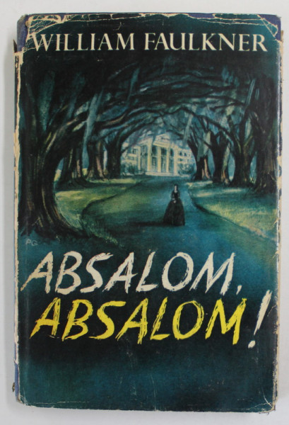 ABSALOM , ABSALOM ! by WILLIAM FAULKNER , 1951, PREZINTA INSEMNARI SI SUBLINIERI *