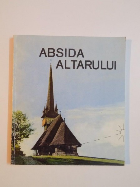ABSIDA ALTARULUI / L'ABSIDE DE L'AUTEUIL , EDITIE BILINGVA , 2000