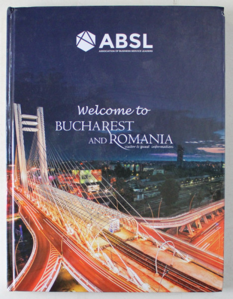 ABSL , WELCOME TO BUCHAREST AND ROMANIA , VISITOR AND GUEST INFORMATION