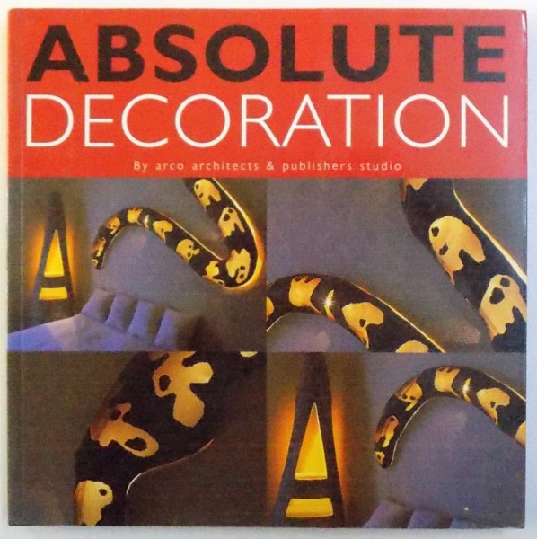 ABSOLUTE DECORATION by ARCO ARCHITECTS &amp; PUBLISHERS STUDIO , 2000