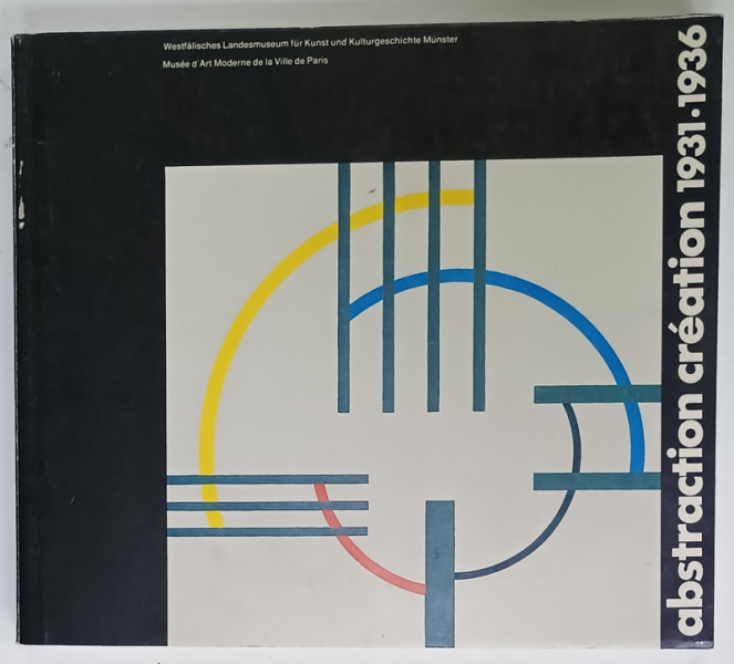 ABSTRACTION CREATION 1931 -1936 , ALBUM DE EXPOZITIE , TEXT IN GERMANA SI FRANCEZA , 1978