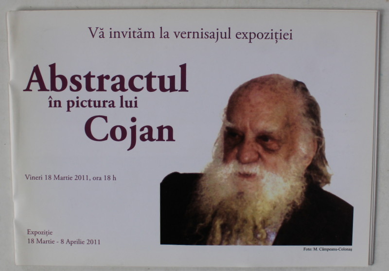 ABSTRACTUL IN PICTURA LUI COJAN de FLORIN COLONAS   , CATALOG DE EXPOZITIE , VINERI 18 MARTIE ,  2011