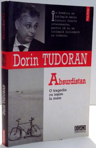 ABSURDISTAN, O TRAGEDIE CU IESIRE LA MARE de DORIN TUDORAN , 2006