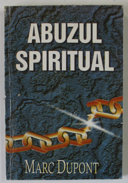 ABUZUL SPIRITUAL de MARC DUPONT , 2000 , PREZINTA SUBLINIERI *