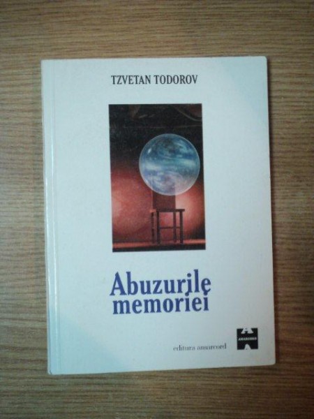 ABUZURILE MEMORIEI de TZVETAN TODOROV  , Timisoara 1999