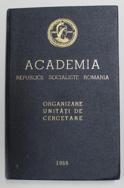 ACADEMIA REPUBLICII SOCIALISTE ROMANIA - ORGANIZARE UNITATI DE CERCETARE , 1966