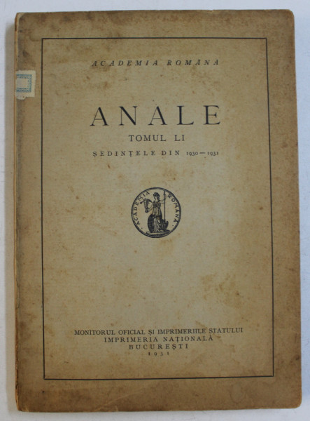 ACADEMIA ROMANA - ANALE  - TOMUL LI  - SEDINTELE DIN 1930 - 1931 , 1931