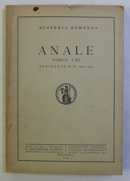 ACADEMIA ROMANA - ANALE ,  TOMUL LIII - SEDINTELE DIN 1932 - 1933 , 1933