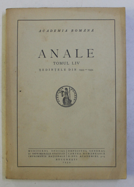 ACADEMIA ROMANA - ANALE ,  TOMUL LIV - SEDINTELE DIN 1933 - 1934 , 1934