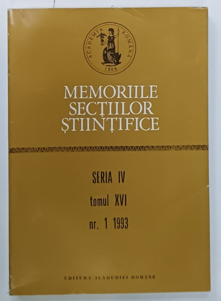 ACADEMIA ROMANA , MEMORIILE SECTIILOR STIINTIFICE , SERIA IV , TOMUL XVI , NR. 1 , 1993