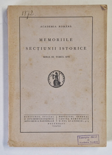 ACADEMIA ROMANA , MEMORIILE SECTIUNII ISTORICE , SERIA III , TOMUL XVI , 1934 - 1935