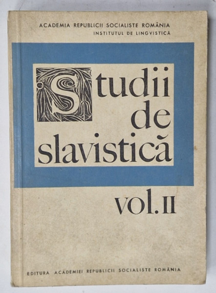 ACADEMIA R.S.R. , INSTITUTUL DE SLAVISTICA  : STUDII DE SLAVISTICA , VOLUMUL II , 1971