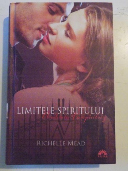 ACADEMIA VAMPIRILOR , VOL V , LIMITELE SPIRITULUI de RICHELLE MEAD , 2010