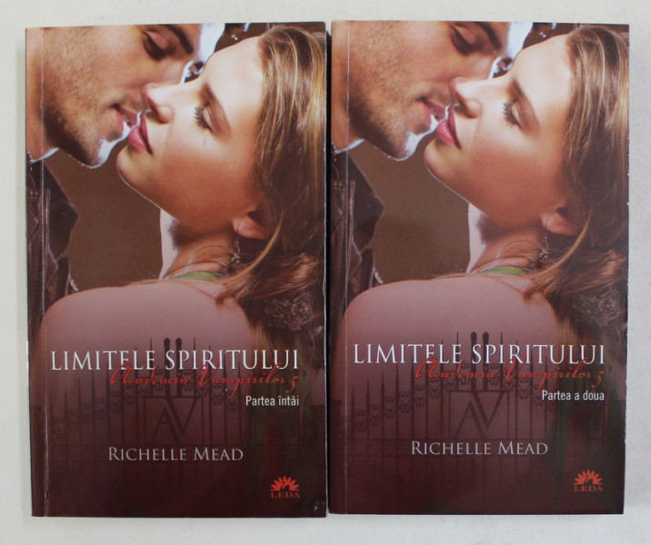 ACADEMIA VAMPIRILOR , VOLUMUL 5 - LIMITELE SPIRITULUI - PARTEA INTAI SI A DOUA de RICHELLE MEAD , 2012