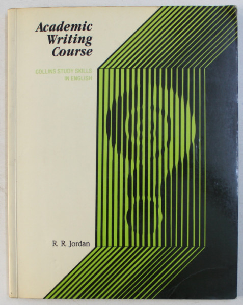ACADEMIC WRITING COURSE  - COLLINS STUDY SLILLS IN ENGLISH by R.R. JORDAN , 1989