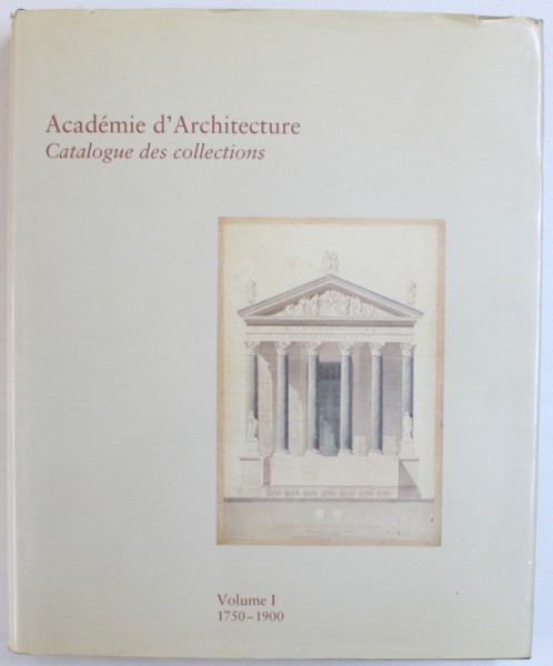 ACADEMIE D ' ARCHITECTURE  - CATALOGUE DES COLLECTIONS , VOLUME I : 1750 - 1900 par PAUL DUFOURNET , 1988, EXEMPLAR 415 DIN 1000*