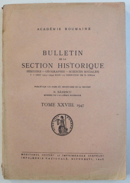 ACADEMIE ROUMANIE - BULLETIN DE LA SECTION HISTORIQUE , TOME XXVIII . 1947 publie par N. BANESCU , 1948 , PREZINTA HALOURI DE APA