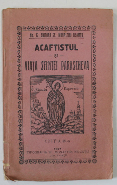 ACAFTISTUL SI VIATA SFINTEI PARASCHEVA , EDITIA A - IV-A , 1927