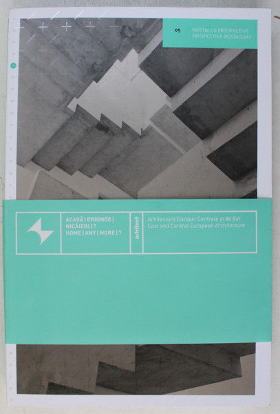 ACASA - ORIUNDE - NICAIERI ? , ARHITECTURA EUROPEI CENTRALE SI DE EST , 2019 *EDITIE BILINGVA