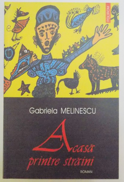 ACASA PRINTRE STRAINI de GABRIELA MELINESCU , 2004