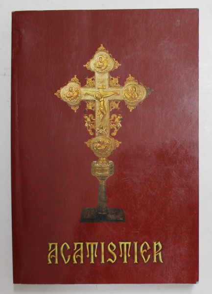 ACATISIER , TIPARIT CU BINECUVANTAREA PREA SFINTITULUI PARINTE GALACTION , EPISCOPUL ALEXANDRIEI SI TELEORMANULUI , 2000