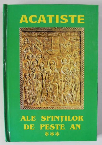 ACATISTE ALE SFINTILOR DE PESTE AN , VOLUMUL III , ANII '2000