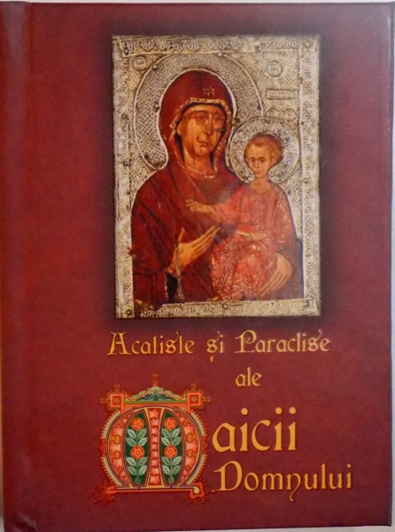 ACATISTE SI PARACLISE ALE MAICII DOMNULUI