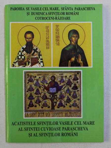 ACATISTELE SFINTILOR VASILE CEL MARE AL SFINTEI CUVIOASE PARASCHEVA SI AL SFINTILOR ROMANI , 2012