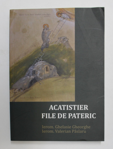 ACATISTIER - FILE DE PATERIC de GHELASIE GHEORGHE si VALERIAN PASLARU , 2018