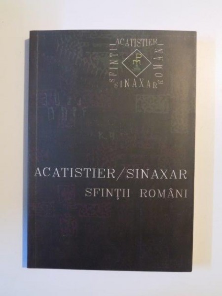 ACATISTIER / SINAXAR , SFINTII ROMANI de GHELASIE GHEORGHE , VALERIAN DRAGOS PASLARU , 2013